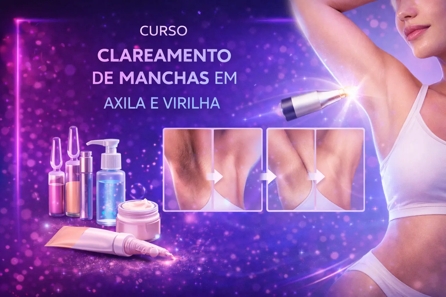 Curso de Clareamento de Manchas em Axila e Virilha